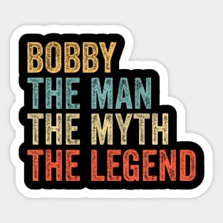 Bobby the man the myth the legend Sticker